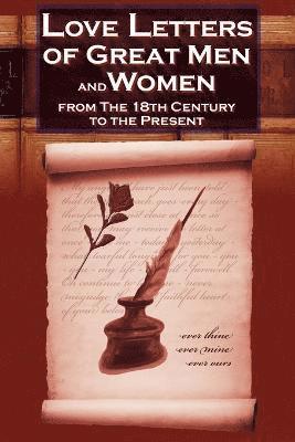 Love Letters of Great Men and Women from the Eighteenth Century to the Present Day, Häftad