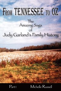 bokomslag From Tennessee to Oz - The Amazing Saga of Judy Garland's Family History, Part 1
