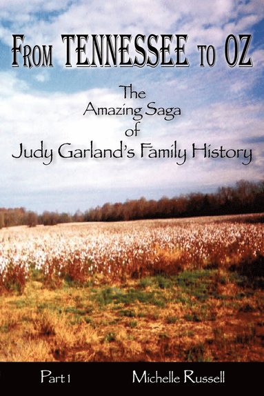 Michelle Russell - From Tennessee to Oz - The Amazing Saga of Judy Garland's Family History, Part 1, Häftad