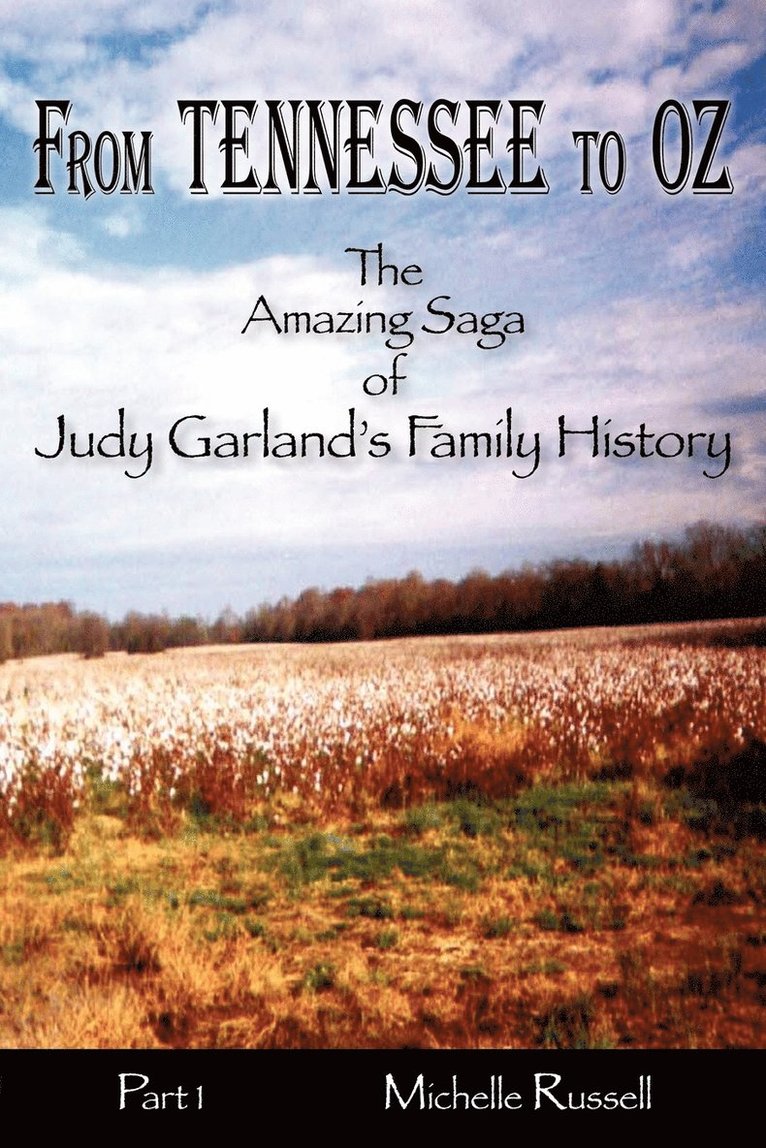 From Tennessee to Oz - The Amazing Saga of Judy Garland's Family History, Part 1 1