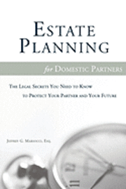 bokomslag Estate Planning for Domestic Partners: The Legal Secrets You Need to Know to Protect Your Partner and Your Future