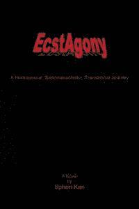 Sphen Kari - EcstAgony: A Homosexual, Sadomasochistic, Transitional Journey, Häftad