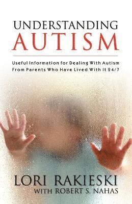 Lori Rakieski, Robert S. Nahas, Loral A. Nahas - Understanding Autism, Häftad