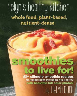 Helyn Dunn, Writer Services LLC, Writer Services LLC, - Smoothies to Live For!, Häftad