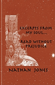Excerpts From My Soul...Read Without Prejudice 1