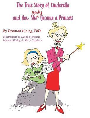 Deborah Hining - True Story of Cinderella, Inbunden