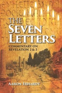 bokomslag The Seven Letters: Commentary on Revelations 2 & 3