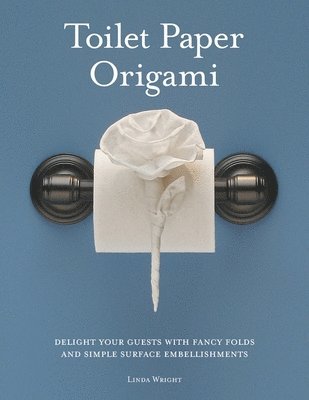 Linda Wright - Toilet Paper Origami, Häftad