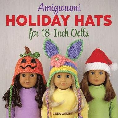 bokomslag Amigurumi Holiday Hats for 18-Inch Dolls