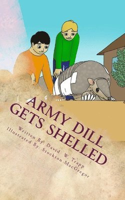 Army Dill Gets Shelled: A Daxton and Miranda Adventure 1