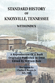bokomslag Standard History of Knoxville, Tennessee (Fully Indexed, with Added Illustrations)