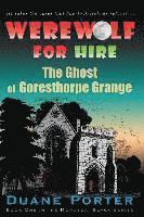 bokomslag Werewolf for Hire: The Ghost of Goresthorpe Grange