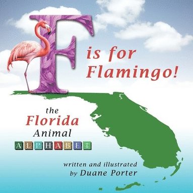 bokomslag F is for Flamingo!: the Florida Animal Alphabet