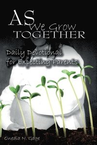 bokomslag As We Grow Together Daily Devotional for Expectant Couples