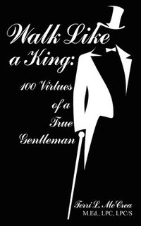 bokomslag Walk Like a King: 100 Virtues of a True Gentleman