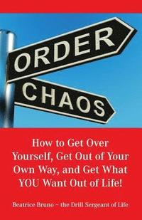 bokomslag How to Get Over Yourself, Get Out of Your Own Way, and Get What You Want Out of Life!