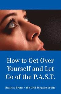 bokomslag How to Get Over Yourself and Let Go of the Past