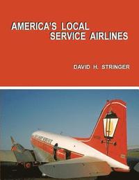 bokomslag America's Local Service Airlines