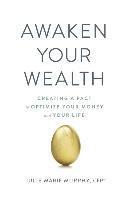 bokomslag Awaken Your Wealth: Creating a PACT to OPTIMIZE YOUR MONEY and YOUR LIFE
