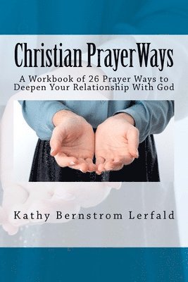 bokomslag Christian Prayer Ways: A Workbook of 26 Prayer Ways to Deepen Your Relationship With God