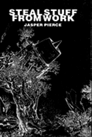 Jasper Pierce - Steal Stuff From Work, Inbunden