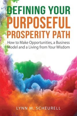 Lynn Scheurell, Lynn, Scheurell - Defining Your Purposeful Prosperity Path, Häftad