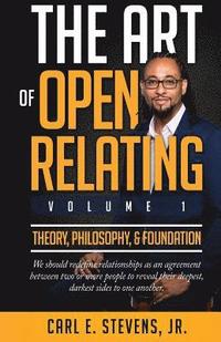 bokomslag The Art of Open Relating: Volume 1: Theory, Philosophy, & Foundation