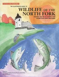 bokomslag The Illustrated Guide to Wildlife of the North Fork: Paintings and Text by Students from the Mattituck Jr./Sr. High School