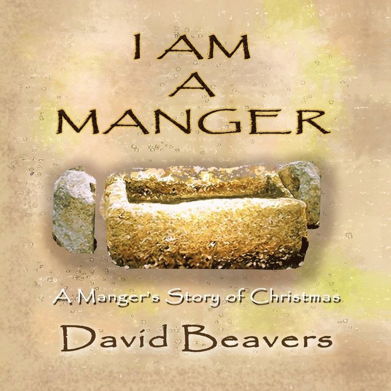 David R. Beavers - I am A Manger, Häftad