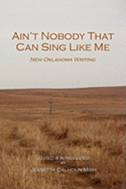 bokomslag Ain't Nobody That Can Sing Like Me: New Oklahoma Writing