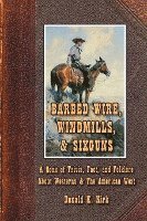 bokomslag Barbed Wire, Windmills, & Sixguns: A Book of Trivia, Fact, and Folklore About Westerns & The American West