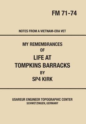 My Remembrances Of Life At Tompkins Barracks: Notes From A Vietnam-Era Vet 1