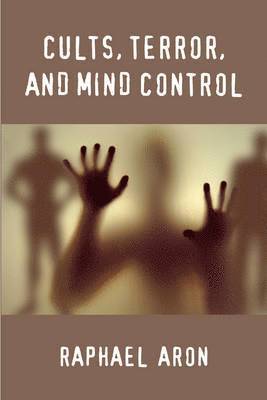 Cults, Terror, and Mind Control 1