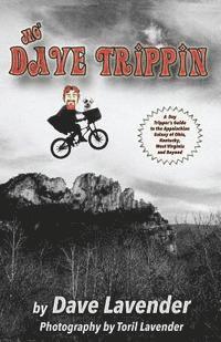 Dave Lavender - Mo' Dave Trippin: More Day Trips in the Appalachian Galaxy of Ohio, Kentucky, West Virginia and Beyond, Häftad