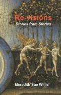 Meredith Sue Willis - Re-Visions: Stories from Stories, Häftad