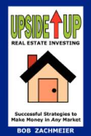 Upside Up Real Estate Investing 1