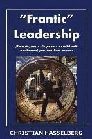 bokomslag Frantic Leadership: How to Grow Leaders, Inspire Others and Achieve Results or Develop Management Potential by Applying New Mindset, Think