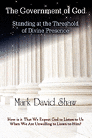 The Government of God: Standing at the Threshold of Divine Presence 1