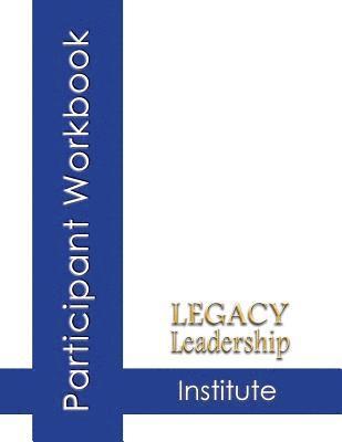 Lee Smith, Jeannine Sandstrom - Legacy Leadership Institute Participant Workbook, Häftad