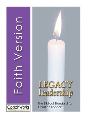 Legacy Leadership: The Biblical Standard for Christian Leaders 1