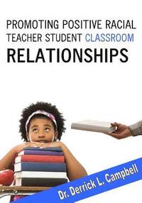 bokomslag Promoting Positive Racial Teacher-Student Classroom Relationships