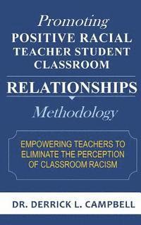 bokomslag Promoting Positive Racial Teacher Student Classroom Relationships: Methodology