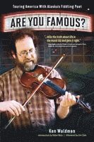 Ken Waldman - Are You Famous? Touring America with Alaska's Fiddling Poet, Häftad