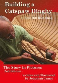 bokomslag Building a Catspaw Dinghy at East Hill Boat Shop, 2nd Edition: The Story in Pictures