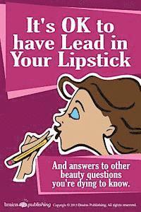 bokomslag It's OK to have Lead in Your Lipstick