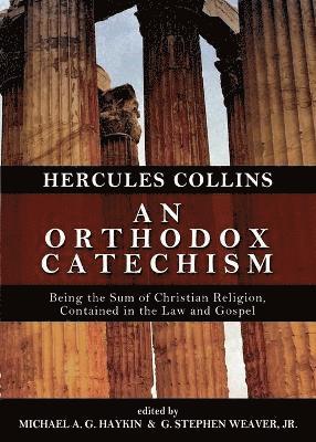 Hercules Collins, Michael A G Haykin, Stephen Weaver - Orthodox Catechism, Häftad