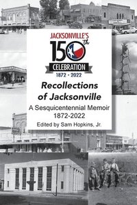 bokomslag Recollections of Jacksonville - A Sesquicentennial Celebration