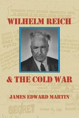 James Edward Martin - Wilhelm Reich and the Cold War, Häftad