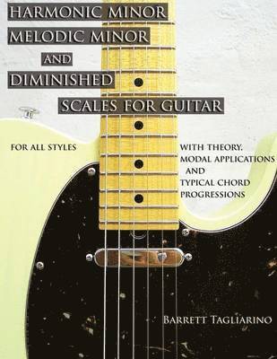 Harmonic Minor, Melodic Minor, and Diminished Scales for Guitar 1