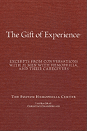 'The Gift Of Experience': Excerpts from conversations with 21 Men With hemophilia and their caregivers 1
